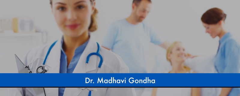 Dr. Madhavi Gondha 